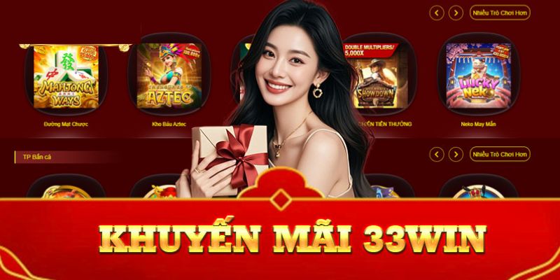 Chương trình ưu đãi chỉ có tại 33WIN